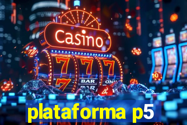 plataforma p5